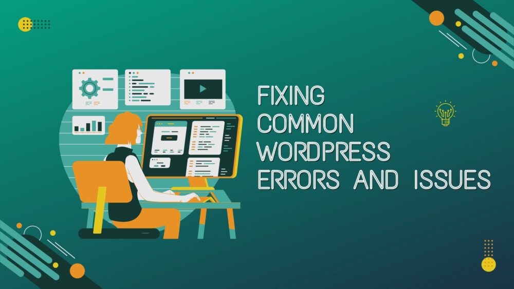 How to Fix Common WordPress Errors and Issues?